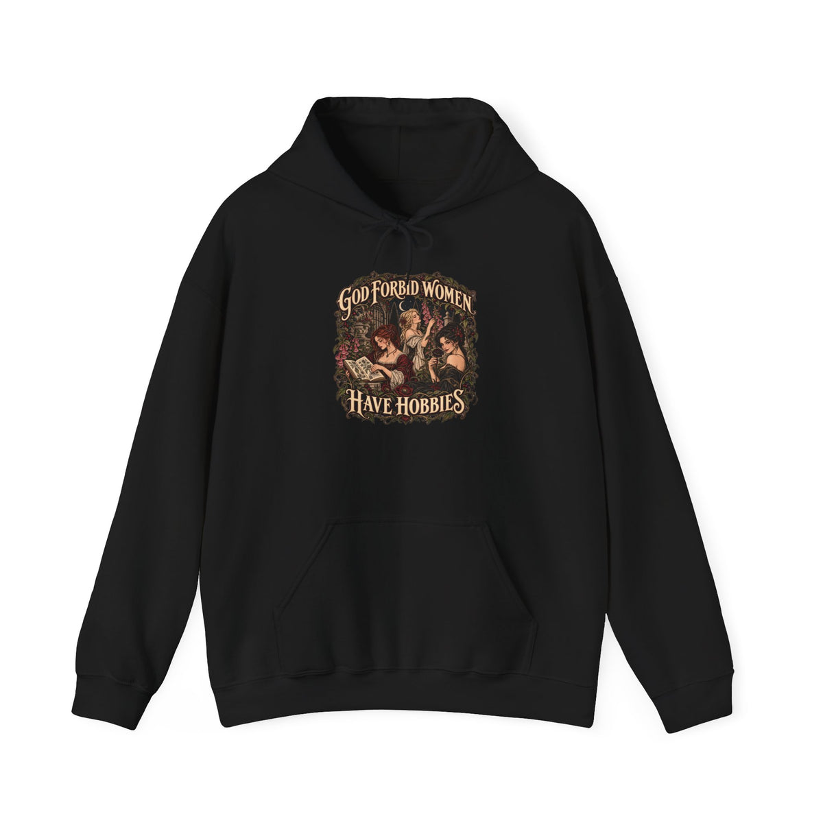 God Forbid Women Have Hobbies | Poison Garden Hoodie | Vespera Morrigan