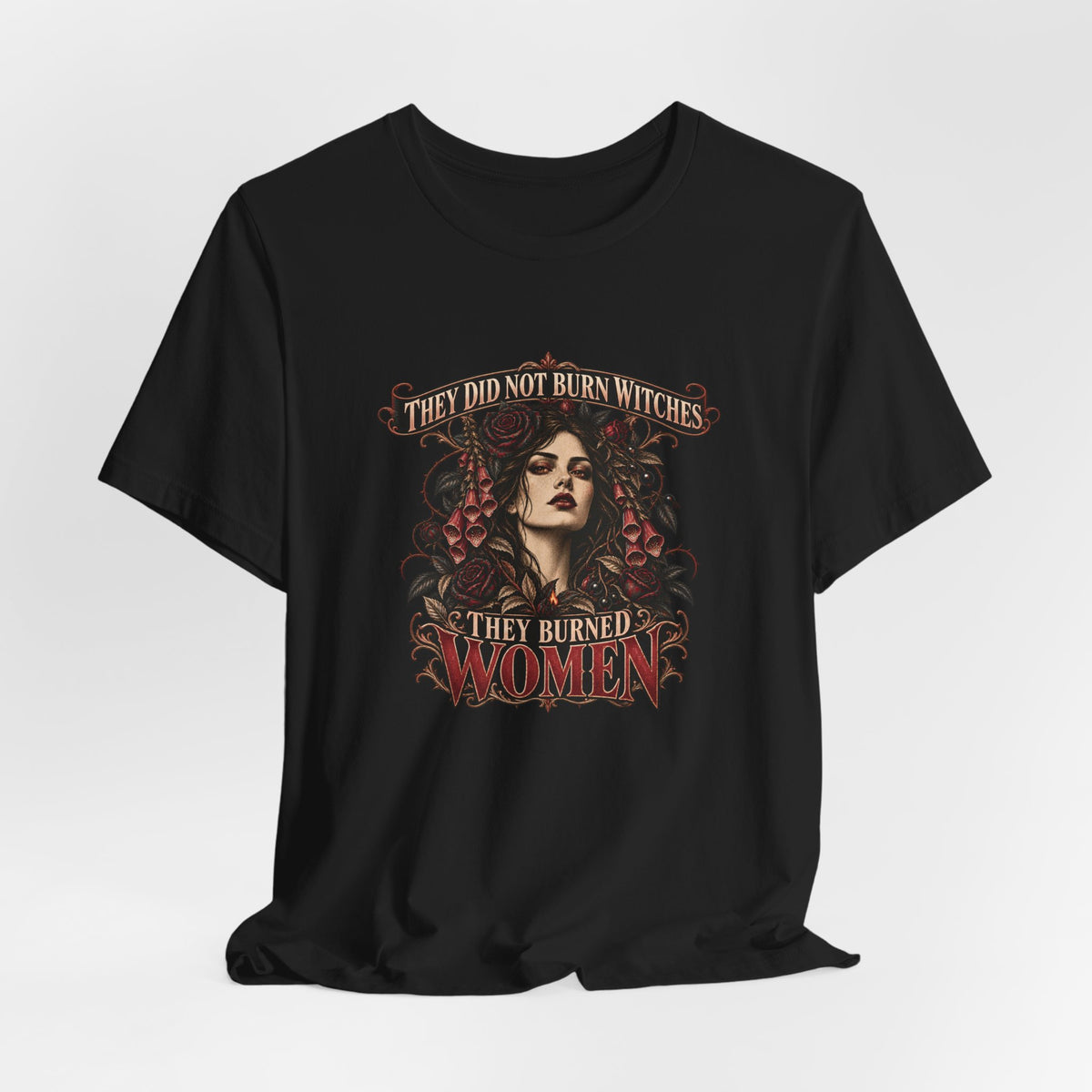 They Did Not Burn Witches, They Burned Women | Vespera Morrigan Tee