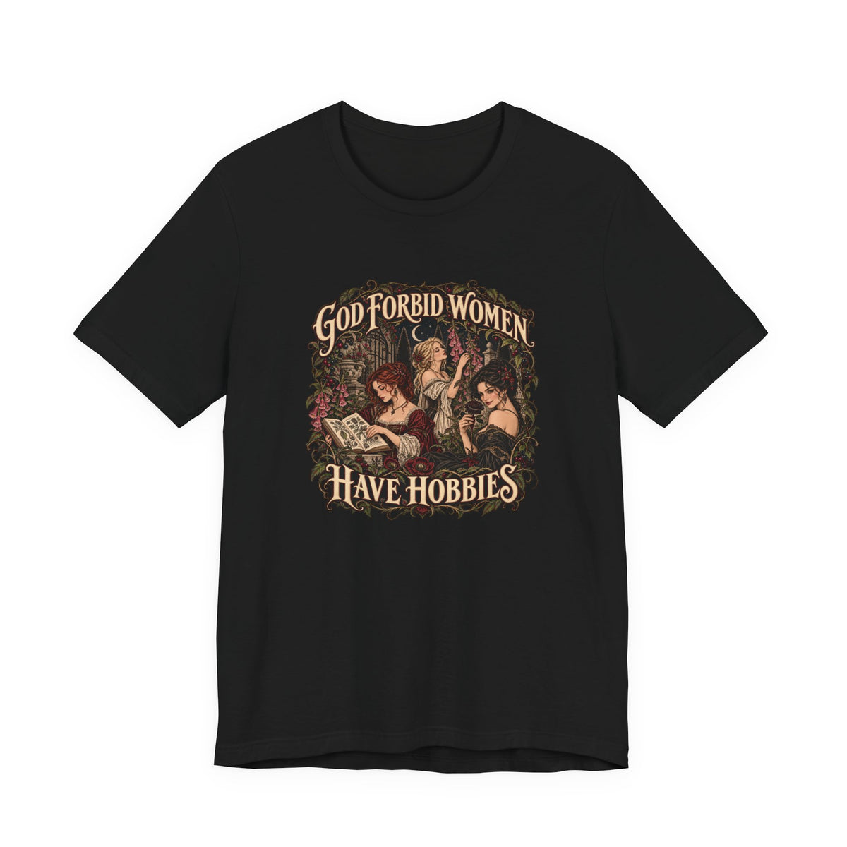 God Forbid Women Have Hobbies | Poison Garden Tee | Vespera Morrigan
