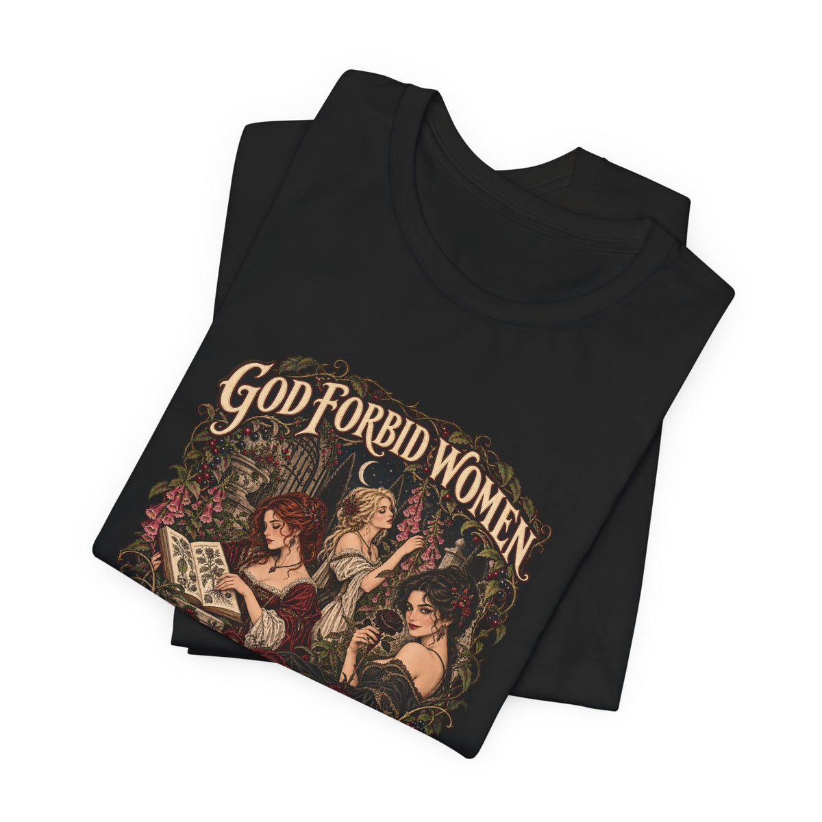 God Forbid Women Have Hobbies | Poison Garden Tee | Vespera Morrigan